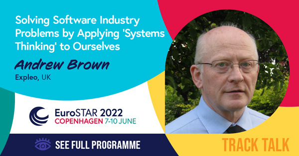 A social graphic with EuroSTAR speaker Andrew Brown and text overlay with his talk title, 'Solving software industry problems by applying systems thinking to ourselves'.